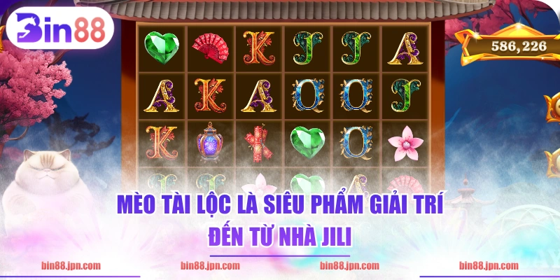 Mèo Tài Lộc là siêu phẩm giải trí đến từ nhà JILI