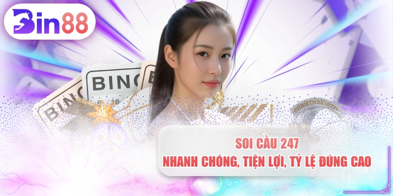 Soi Cầu 247 - Nhanh Chóng, Tiện Lợi, Tỷ Lệ Đúng Cao